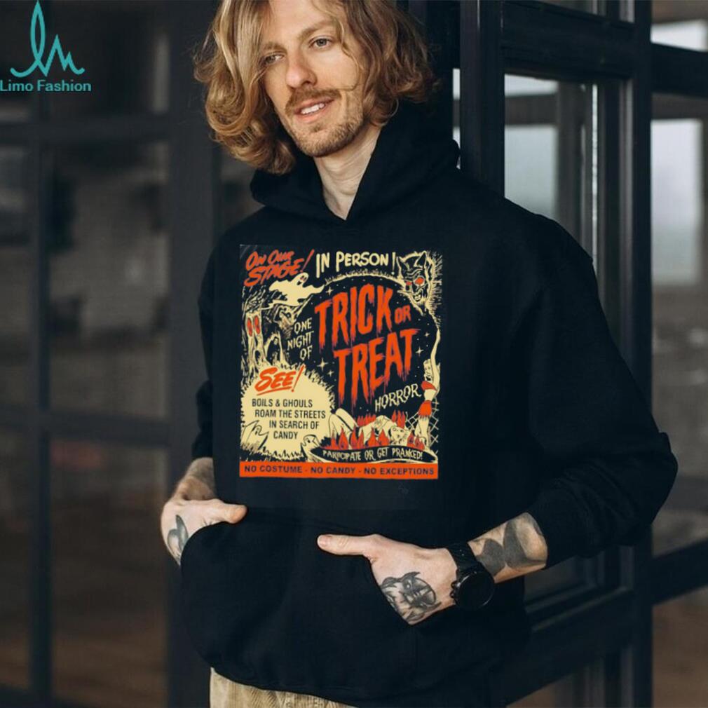 Trick or Treat Horror Boils and Ghouls Roam the Streets in Search of Candy shirt
