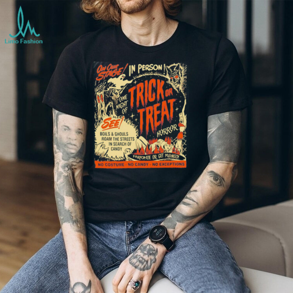 Trick or Treat Horror Boils and Ghouls Roam the Streets in Search of Candy shirt