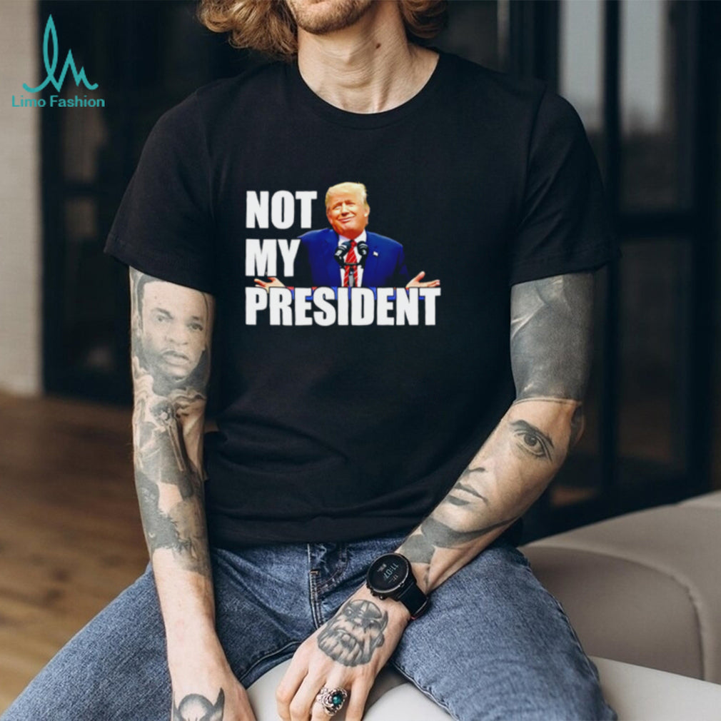 Trump Is Not My President shirt