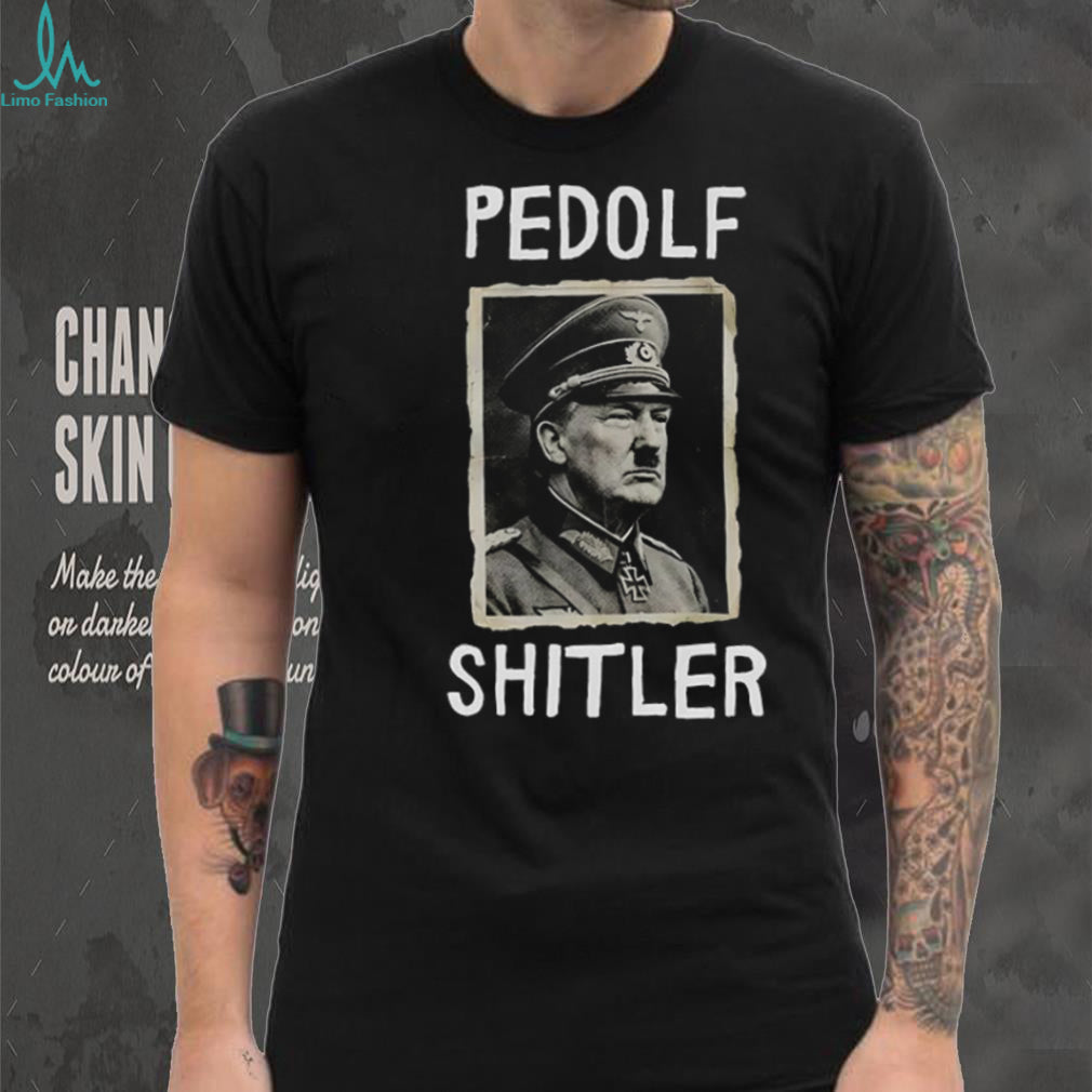 Trump Pedolf Shitler Anti MAGA shirt