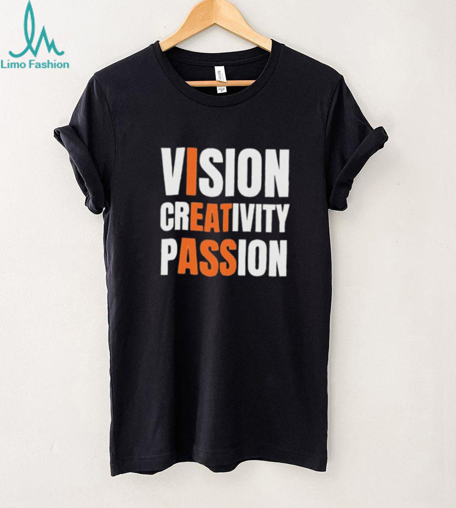 Vision Creativity Passion Inspirational Quote shirt