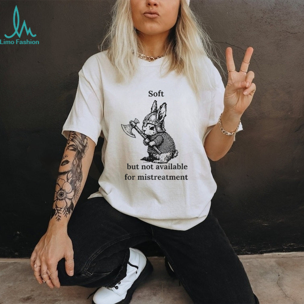 Warrior Rabbit With Axe Soft But Not Available For Mistreatment Shirt
