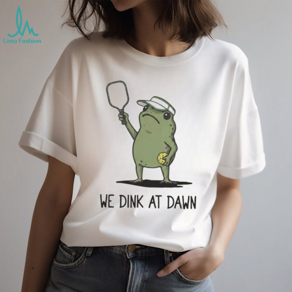 We Dink At Dawn Pickle Ball Funny Frog Meme shirt