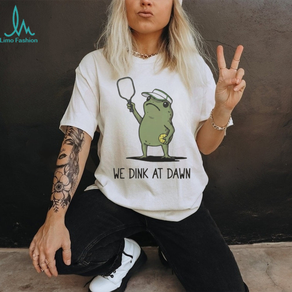 We Dink At Dawn Pickle Ball Funny Frog Meme shirt