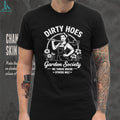 We Thrive Where Others Wilt Dirty Hoes Garden Society shirt