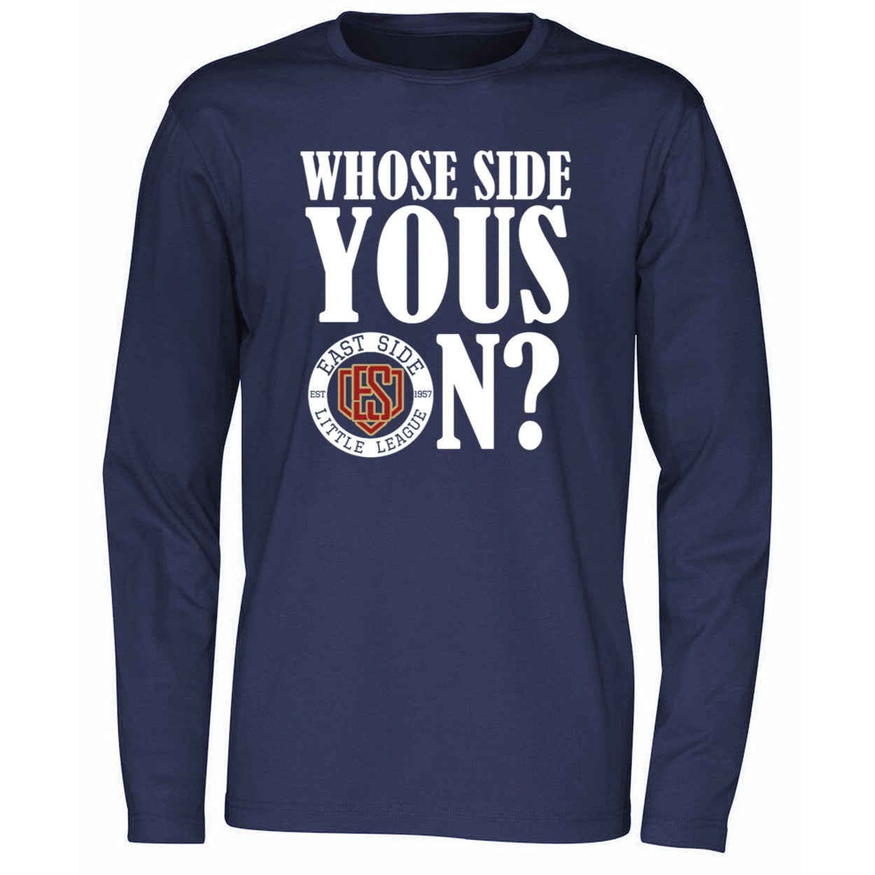 Whose Side Yous On East Side Little League Est 1957 Shirt