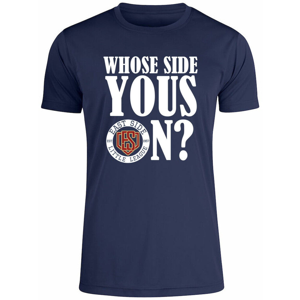 Whose Side Yous On East Side Little League Est 1957 Shirt