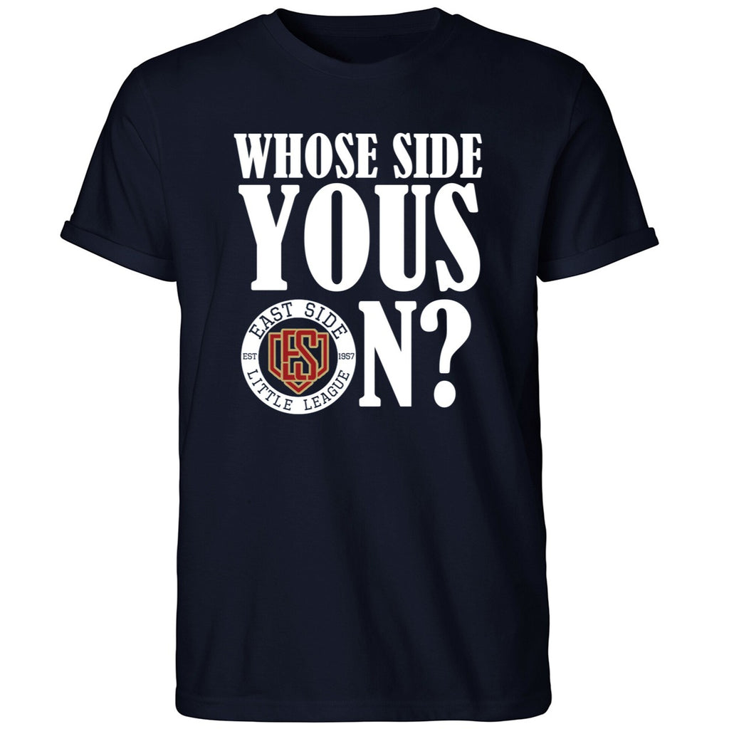 Whose Side Yous On East Side Little League Est 1957 Shirt