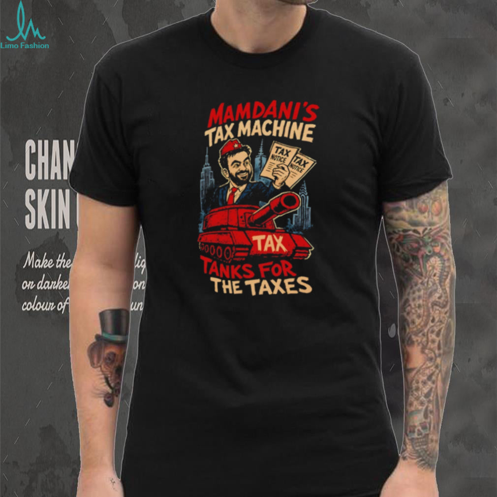 Zohran Mamdani’s Tax Machine Tanks For The Taxes Nyc Satire 2026 shirt
