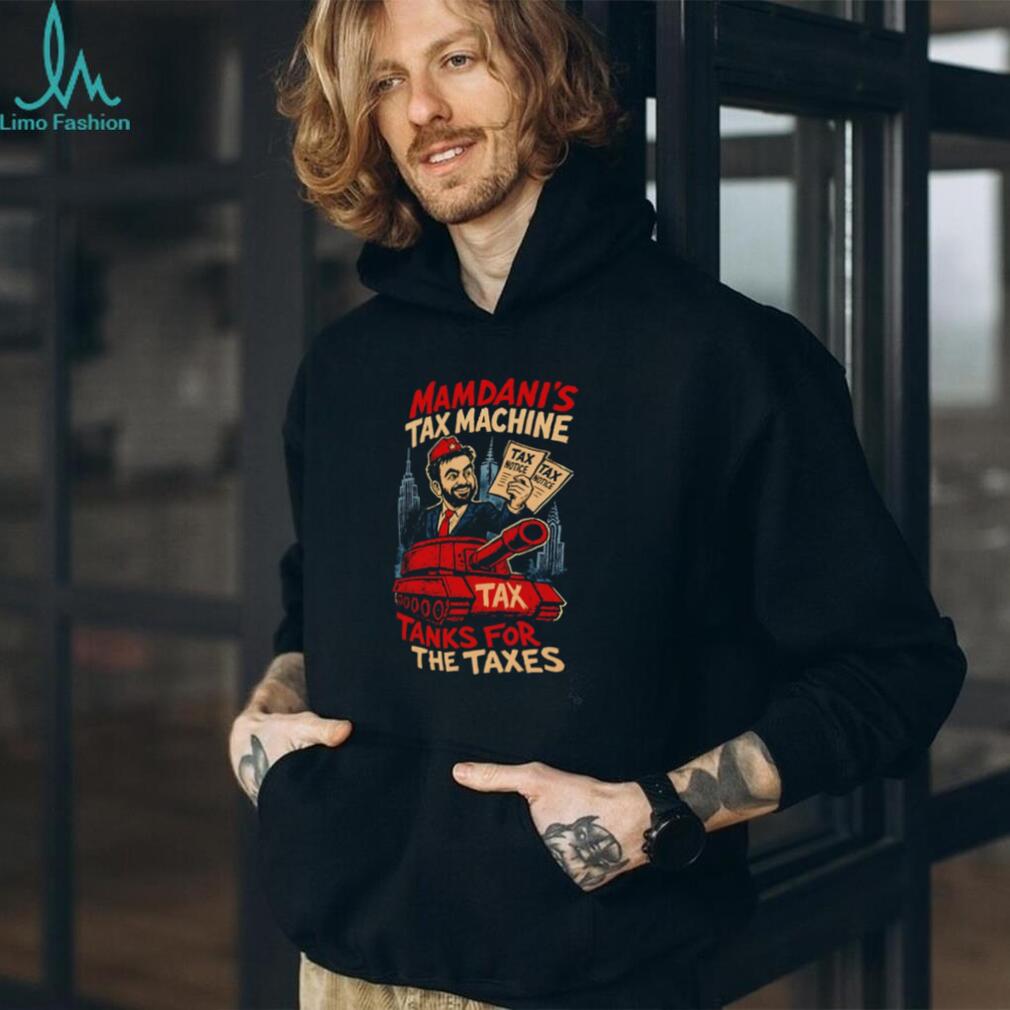 Zohran Mamdani’s Tax Machine Tanks For The Taxes Nyc Satire 2026 shirt