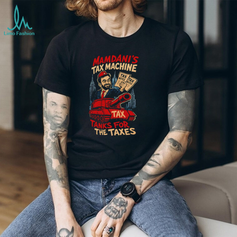 Zohran Mamdani’s Tax Machine Tanks For The Taxes Nyc Satire 2026 shirt