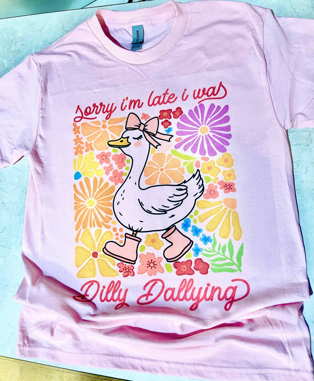 Sorry I Was Late I Was Dilly Dallying Tshirt