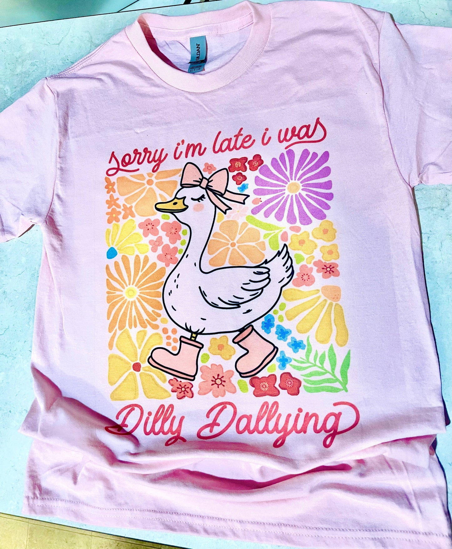 Sorry I Was Late I Was Dilly Dallying Tshirt
