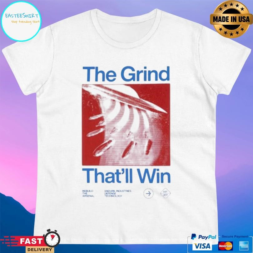 Anduril Rebuild The Arsenal The Grind That’ll Win Shirt