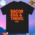Bacon Egg And Threes Shirt