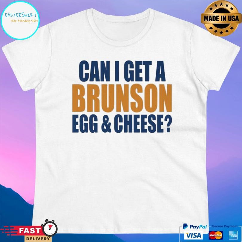 Can I Get A Brunson Egg Cheese Shirt