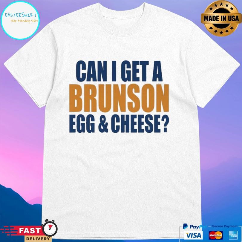 Can I Get A Brunson Egg Cheese Shirt