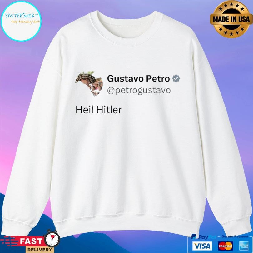 Colombian President Gustavo Petro Heil Hitler In X Post Shirt