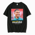 Cristiano Ronaldo I Feel Very Good Havent You Been Watching The Matches 0 Tshirts Sweater