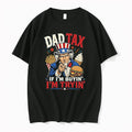 Dad Tax If Im Buyin Im Tryin Graphic 0 Tshirts Sweater