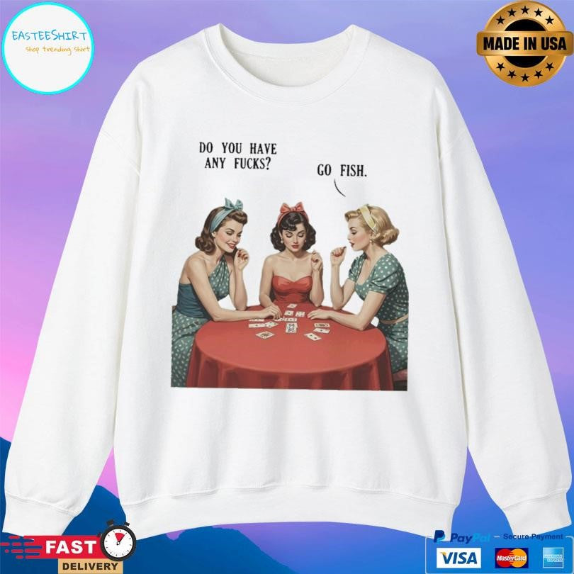 Do You Have Any Fucks Go Fish Sarcasm Retro Shirt