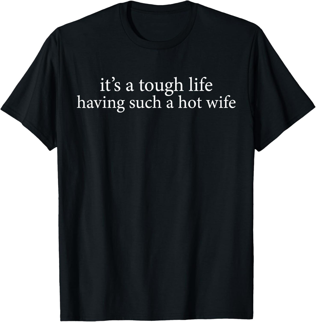 Tough Life Having Wife Husband Humor Unisex T-shirt, Sweatshirt, Hoodie (1)