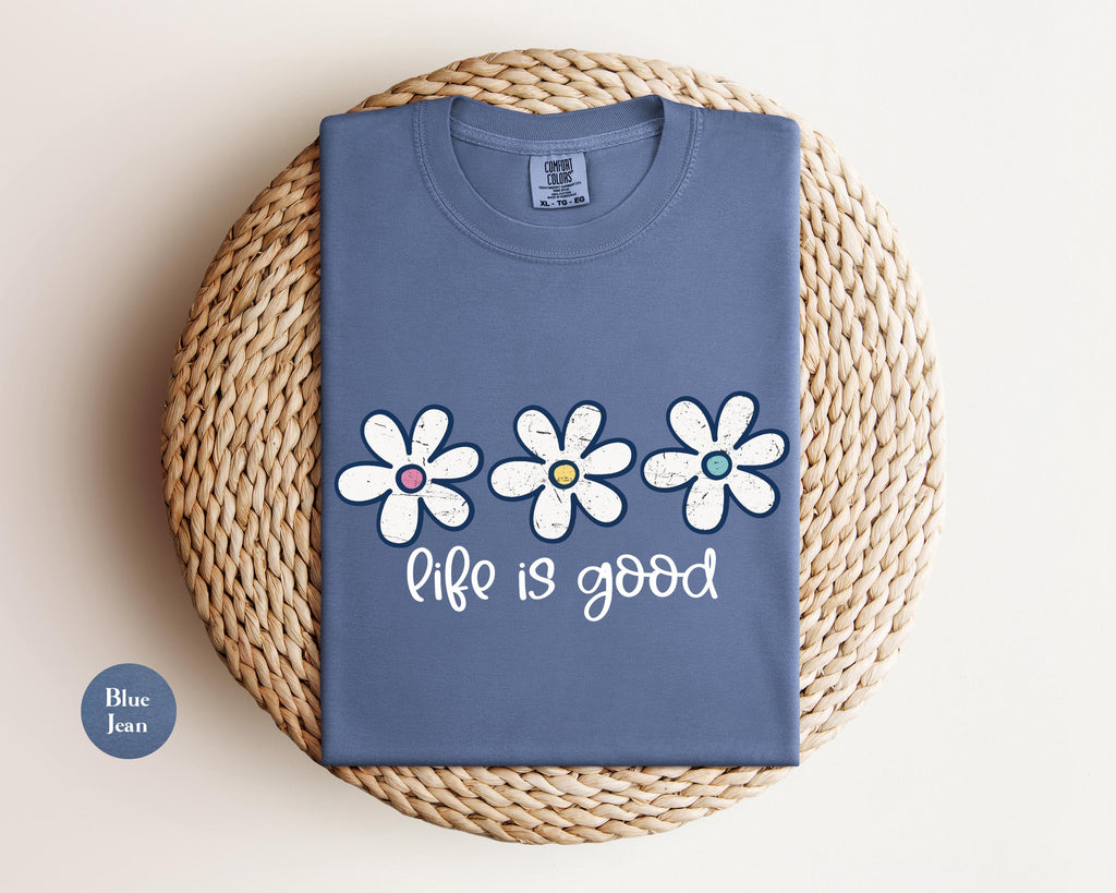 Life Good Comfort Colors Floral Flower Mental Health Quote Boho Daisy Wildflower Tee (4)