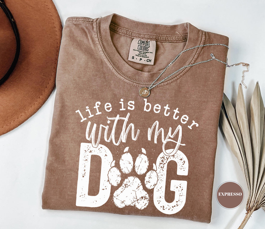 Life Better Dog Comfort Colors Paw Pet Mom Animal Lover Dog Owner (3)