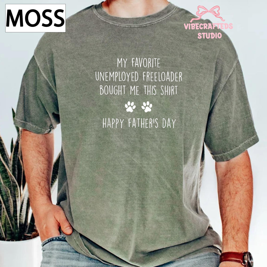 Favorite Unemployed Freeloader Bought Dog Dad Tee Fathers Day Dog Pet Lover Humor Comfort Colors (3)