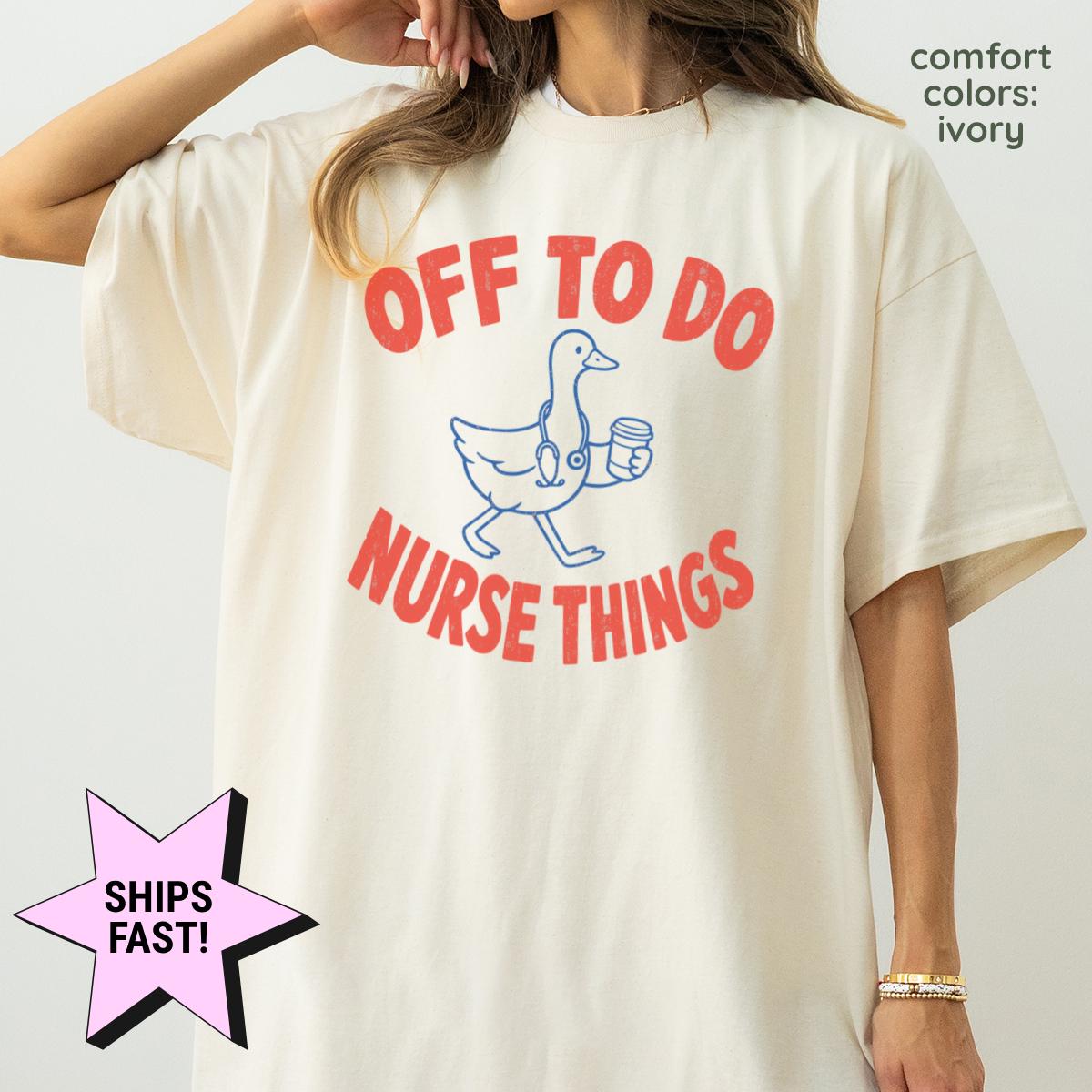 Off Nurse Things Nurse Tee Comfort Colors Nursing Student Rn Nurse Life Nurse Graduation (1)