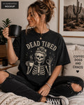 Dead Tired Skeleton Comfort Colors Sarcastic Mental Health Messy Bun Skeleton Skeleton (1)