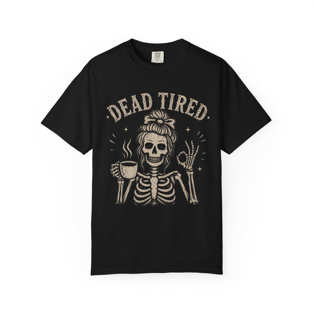 Dead Tired Skeleton Comfort Colors Sarcastic Mental Health Messy Bun Skeleton Skeleton (4)