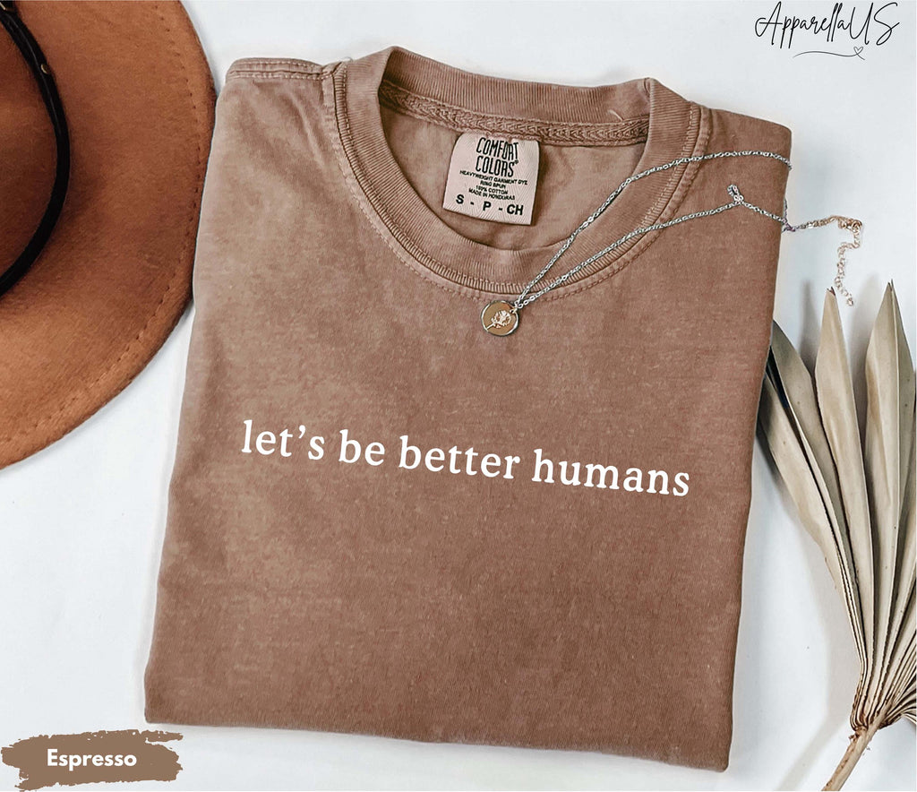 Comfort Colors Let'S Better Humans Quote Mental Health Awareness Kindness Matters Kind (1)