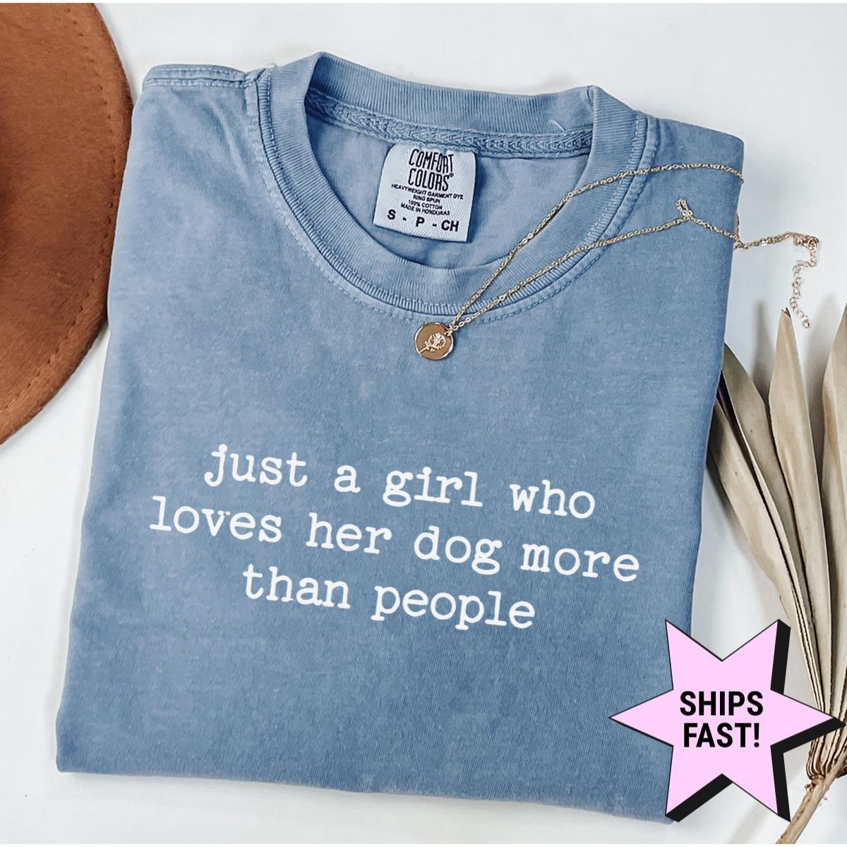 Comfort Colors Girl Loves Dog More People Dog Mom Dog Lover Dog Lovers Pet Owner (1)