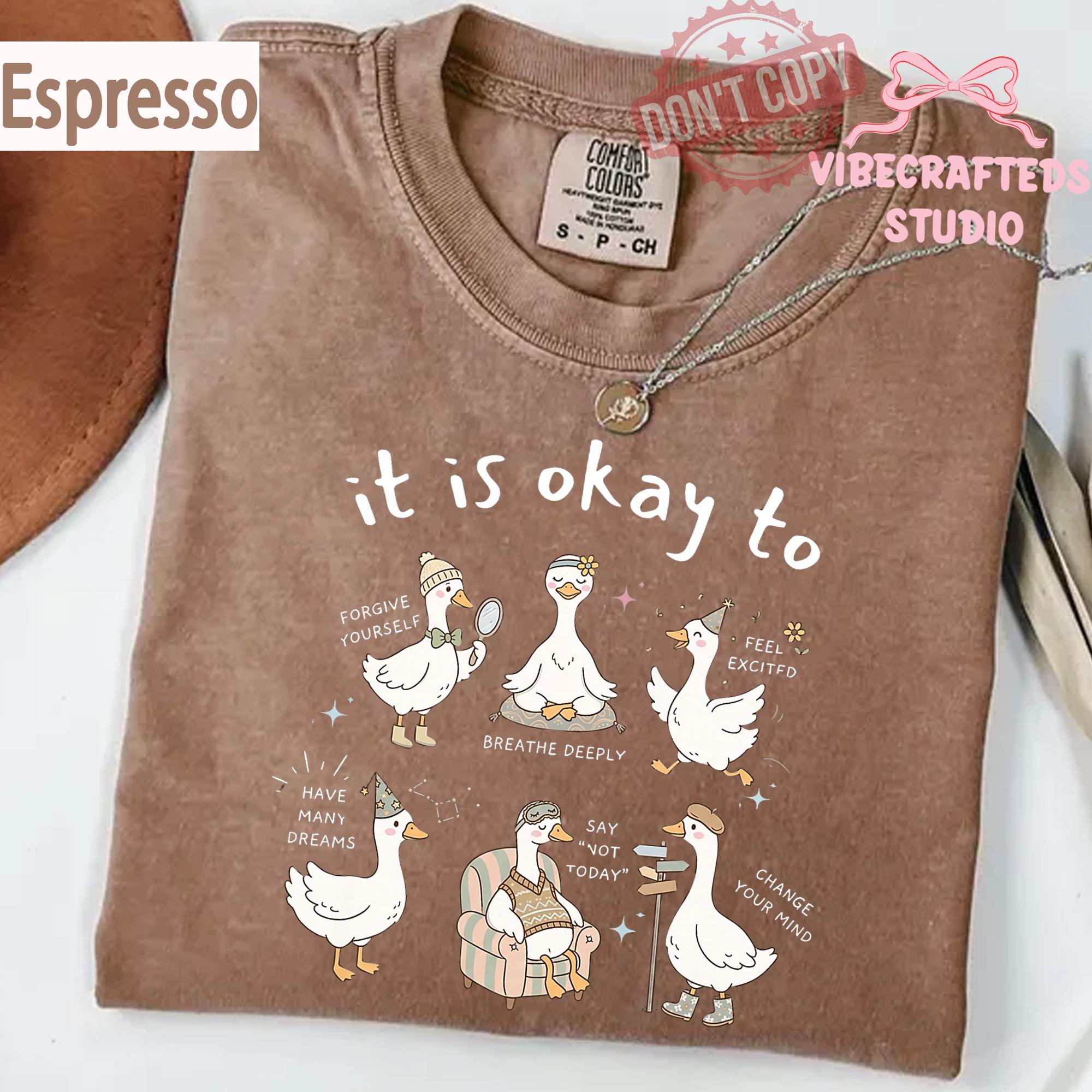 Okay Goose Comfort Colors Mental Health Awareness Self Care Goose Positive Affirmation (4)