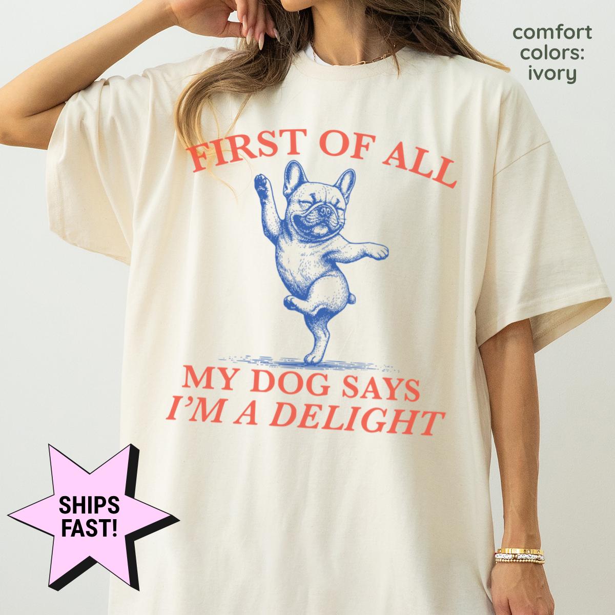 First Dog Says I'M Delight Dog Mom French Bulldog Frenchie Mom Tee Dog Lover Dog Owner (1)
