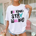 Kind Stay Weird Positivity Kind Comfort Colors Mental Health (1)