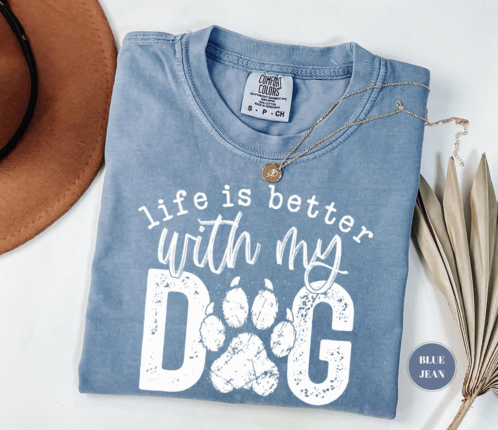 Life Better Dog Comfort Colors Paw Pet Mom Animal Lover Dog Owner (4)