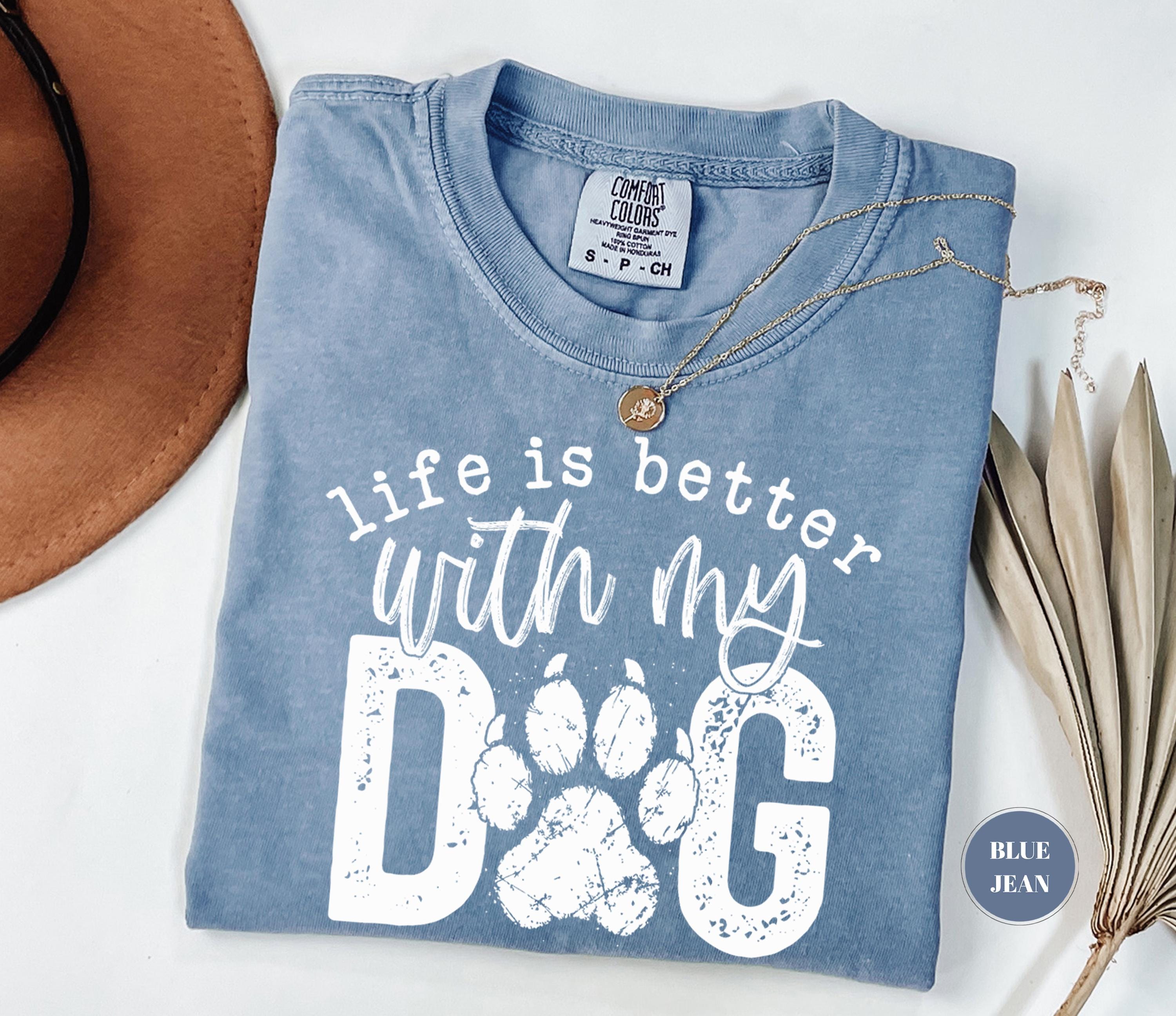 Life Better Dog Comfort Colors Paw Pet Mom Animal Lover Dog Owner (4)