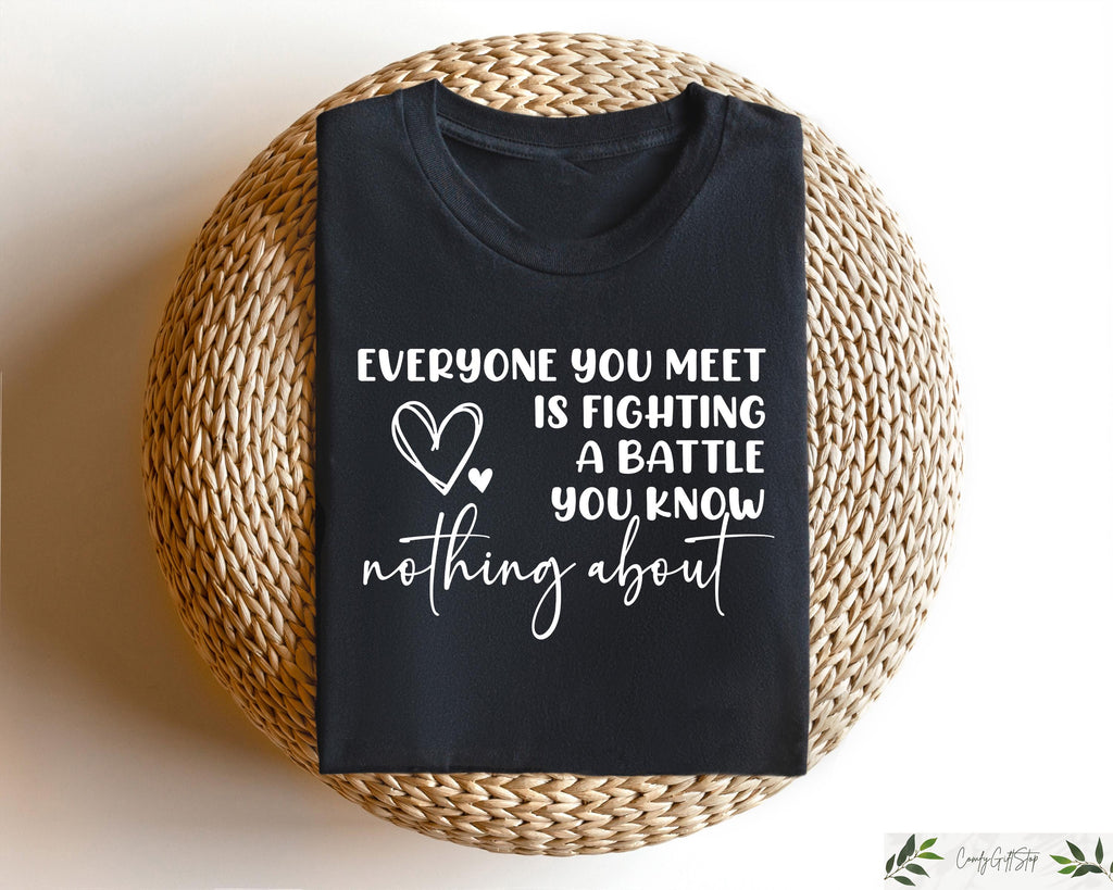 Everyone Meet Fighting Battle Know Nothing Share Kindness Mental Health Matter (3)