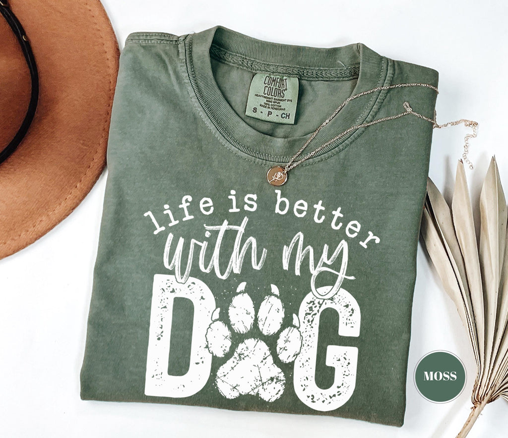 Life Better Dog Comfort Colors Paw Pet Mom Animal Lover Dog Owner (2)