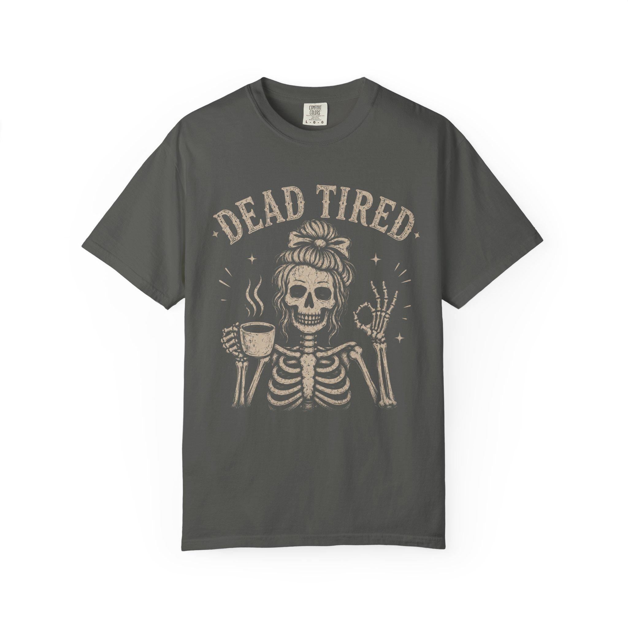 Dead Tired Skeleton Comfort Colors Sarcastic Mental Health Messy Bun Skeleton Skeleton (3)