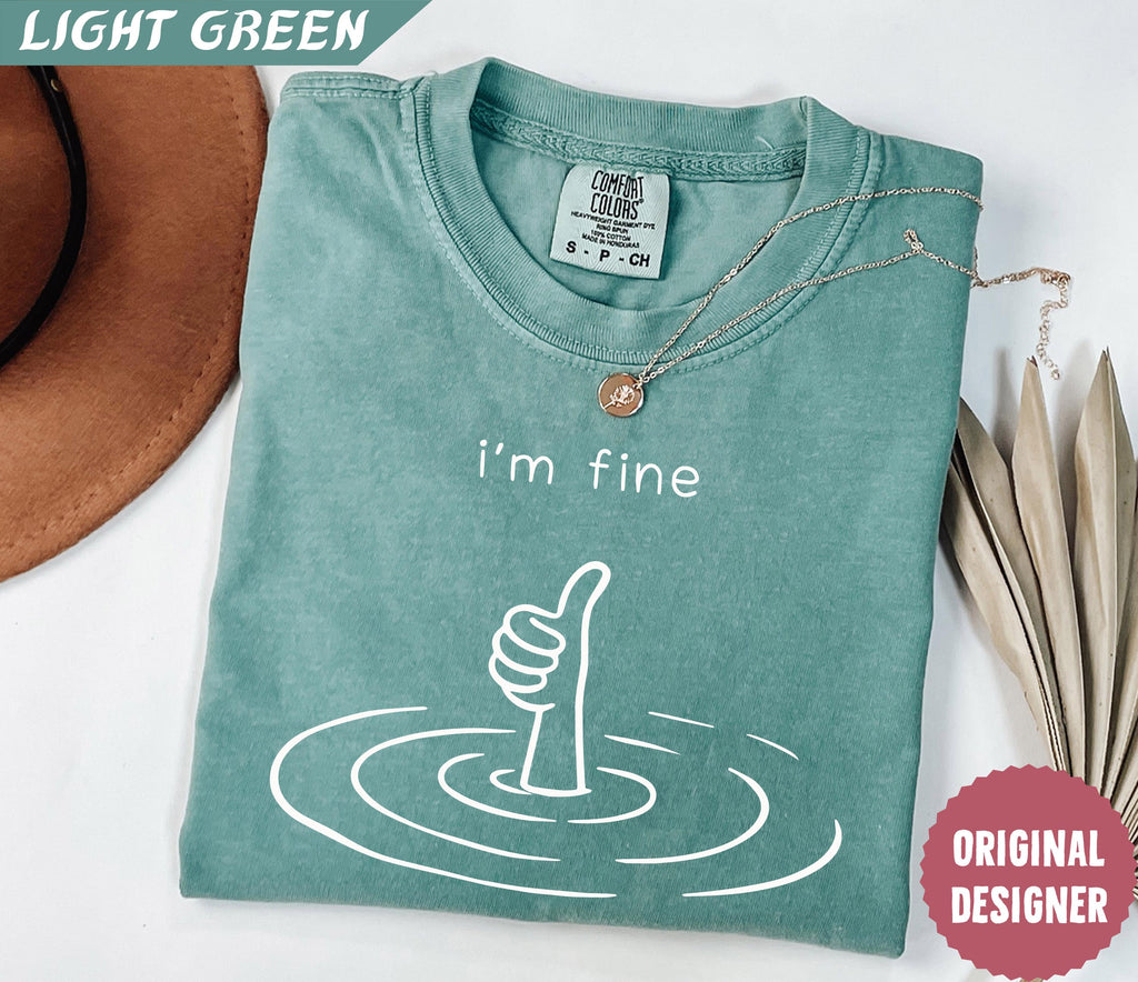 Comfort Colors I'M Fine Sarcastic Humor Mental Health Therapy Therapy Drowning (3)