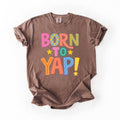 Born To Yap Comfort Colors T-Shirt Trendy Top