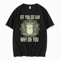 Eff You See Kay Why Oh You 0 Tshirts Sweater