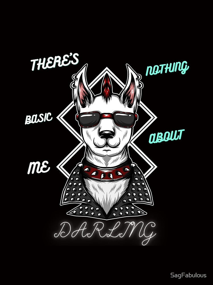 THERE'S NOTHING BASIC ABOUT ME, DARLING BY SAGFABULOUS by SagFabulous