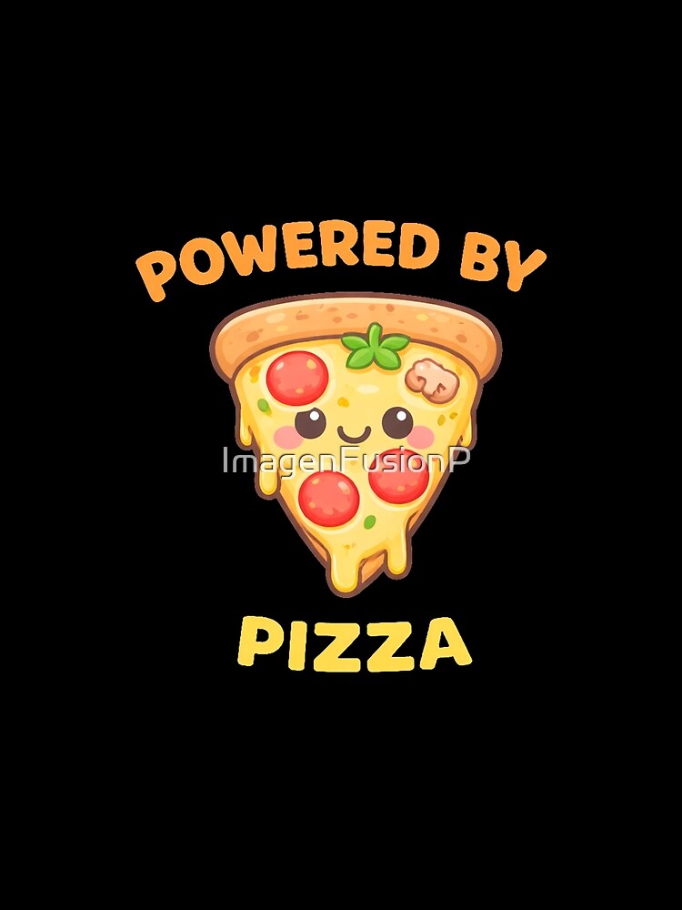 Powered By Pizza Cute Kawaii Food Design by ImagenFusionP