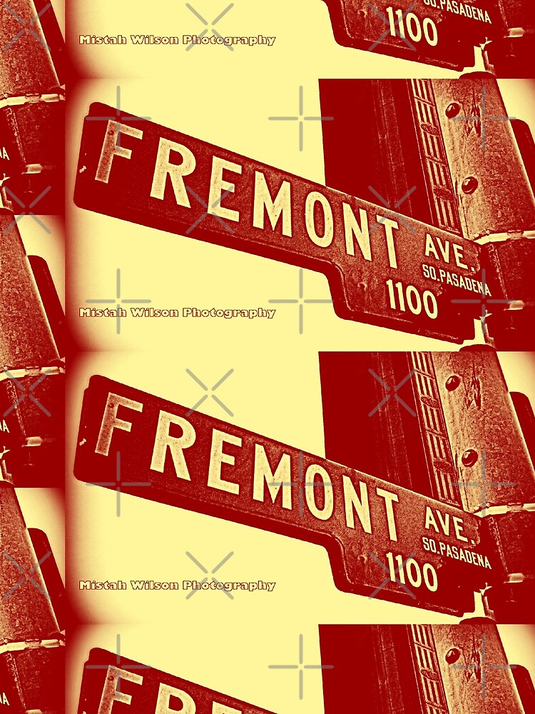 Fremont Avenue, South Pasadena, CA by Mistah Wilson by The Street Sign Store