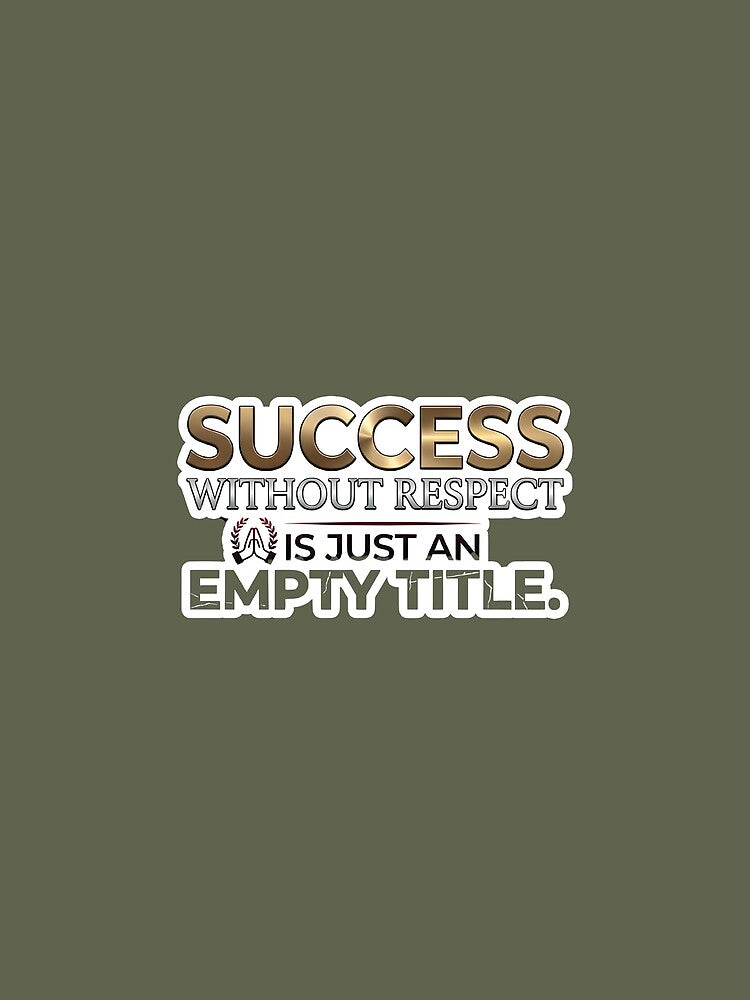 Success Without Respect Is Just An Empty Title - Motivational Premium Quote Sticker by StickoStore