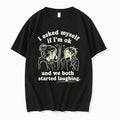 Girl I Asked My Self If Im Ok And We Both Started Laughing 0 Tshirts
